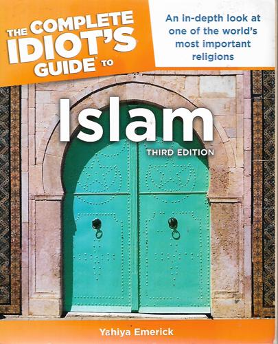 The Complete Idiot's Guide To Understanding Islam, Third Edition by Yahiya Emerick