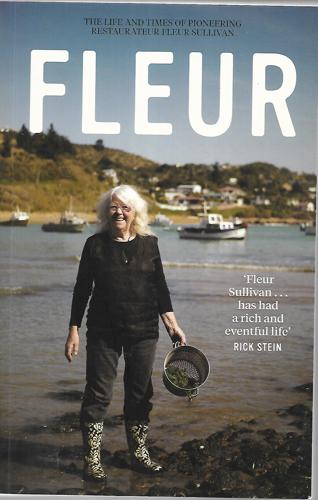 Fleur: The Life And Times Of Pioneering Restauranteur Fleur Sullivan by Natalie Brown and Fleur Sullivan