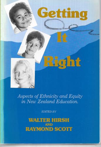 Getting It Right: Aspects Of Ethnicity And Equity In New Zealand Education by Walter Hirsh and Raymond Scott