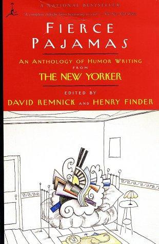 Fierce Pajamas: An Anthology Of Humor Writing From The New Yorker by David Remnick