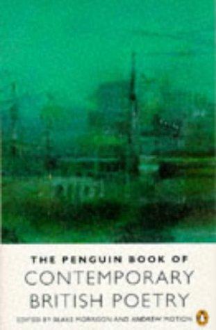 The Penguin Book Of Contemporary British Poetry by Blake Morrison and Andrew Motion