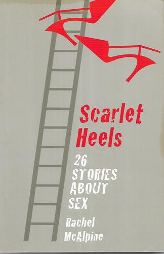 Scarlet Heels: 26 Stories About Sex by Rachel McAlpine