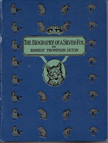 The Biography of a Silver-Fox Or Domino Reynard Of Goldur Town by Ernest Thompson Seton