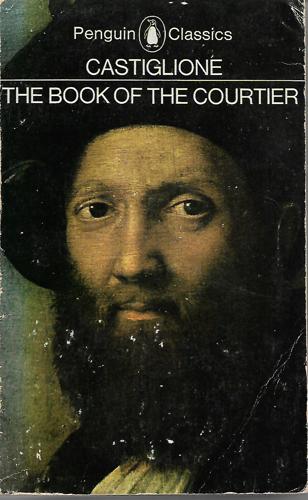 The Book Of The Courtier by Conte Baldassarre Castiglione