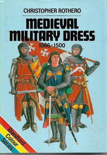 Medieval Military Dress, 1066-1500 by Christopher Rothero