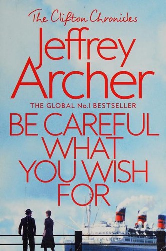 Be Careful What You Wish For by Jeffrey Archer