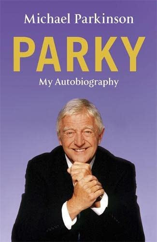 Parky - My Autobiography by Michael Parkinson