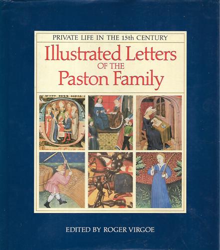 Illustrated Letters Of The Paston Family: Private Life In The Fifteenth Century by Roger Virgoe