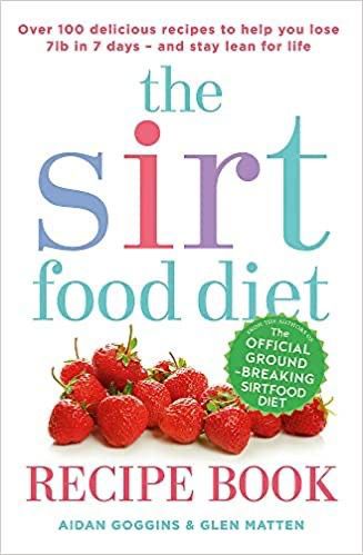 The Sirt Food Diet Recipe Book by Aidan Goggins and Glen Matten