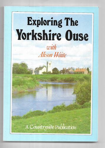 Exploring The Yorkshire Ouse by Alison Waite