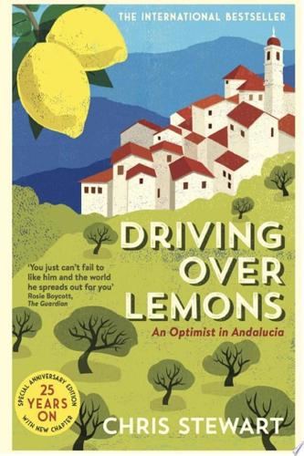 Driving Over Lemons: An Optimist In Andalucia by Chris Stewart