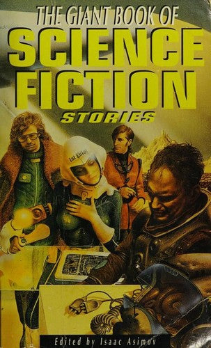 The Giant Book Of Science Fiction Stories by Isaac Asimov and Martin H. Greenberg and Charles G. Waugh