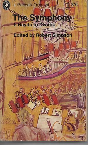The Symphony: Haydn To The Present Day by Robert Simpson