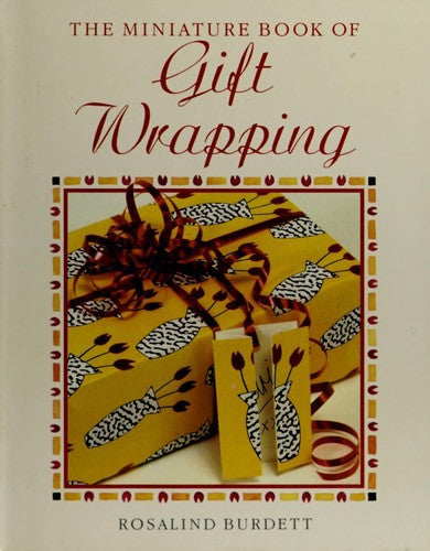 The Miniature Book of Gift Wrapping by Rosalind Burdett