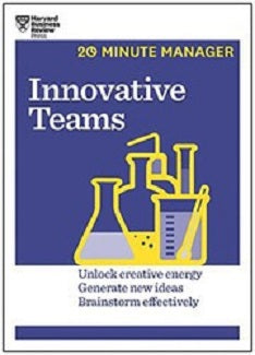 Innovative Teams: Unlock Creative Energy, Generate New Ideas, Brainstorm Effectively by Harvard Business Review