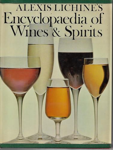 Alexis Lichine's Encyclopaedia Of Wines & Spirits by Alexis Lichine