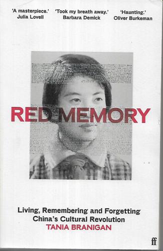 RED MEMORY: Living, Remembering And Forgetting China's Cultural Revolution by Tania Branigan