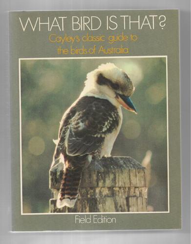 What Bird Is That? A Guide To The Birds Of Australia by Neville William Cayley