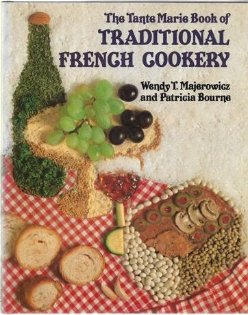 The Tante Marie Book Of Traditional French Cookery by Patricia Bourne and Tante Marie School of Cookery and Wendy T. Majerowicz