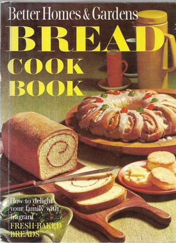 Better Homes & Gardens Bread Cook Book by Better Homes and Gardens