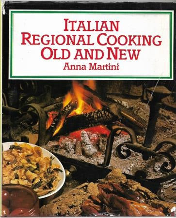 Italian Regional Cooking: Old And New by Anna Martini