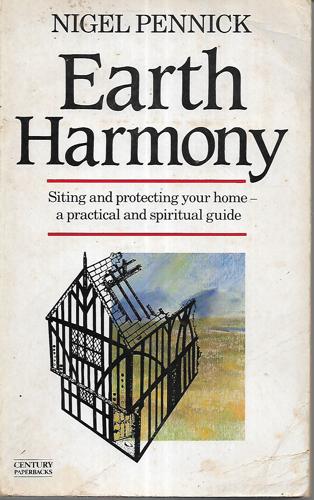 Earth Harmony: Siting And Protecting Your Home - A Practical And Spiritual Guide by Nigel Pennick