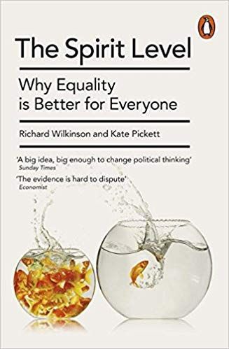 The Spirit Level: Why Equality Is Better for Everyone by Kate Pickett and Richard Wilkinson