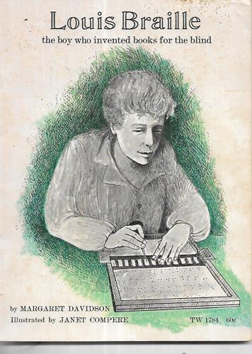 Louis Braille: The Boy Who Invented Books For The Blind by Margaret Davidson