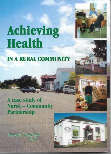 Achieving Health in a Rural Community: a Case Study of Nurse - Community Partnership by Merian Litchfield