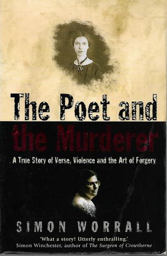 The Poet And The Murderer: A True Story Of Verse, Violence And The Art Of Forgery by Simon Worrall