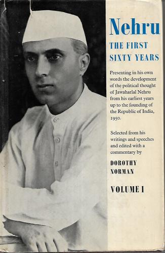 Nehru: The First Sixty Years. Volume 1 by Jawaharlal Nehru and Dorothy Norman