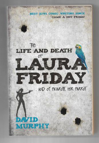 The Life And Death of Laura Friday And of Pavarotti Her Parrot by David Murphy