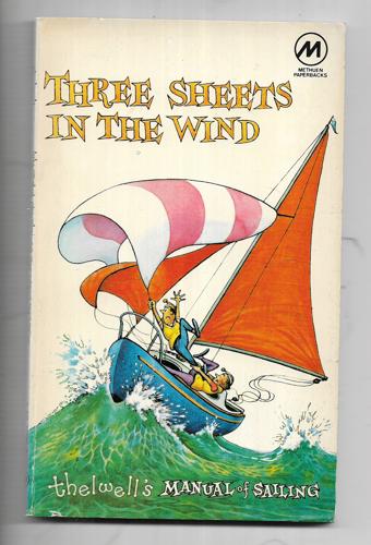 Three Sheets In The Wind: Thelwell's Manual Of Sailing by Norman Thelwell