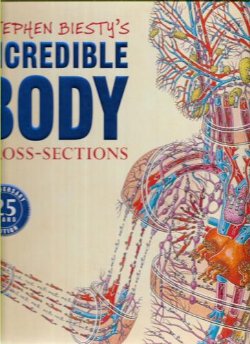 Stephen Biesty's Incredible Body Cross-Sections by Richard Platt