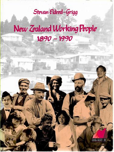 New Zealand Working People 1890-1990 by Stevan Eldred-Grigg