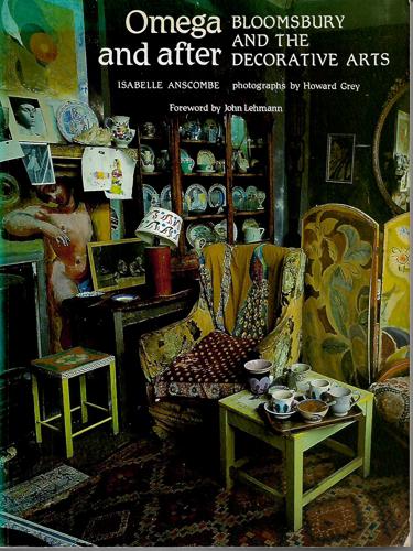 Omega And After: Bloomsbury And The Decorative Arts by Isabelle Anscombe