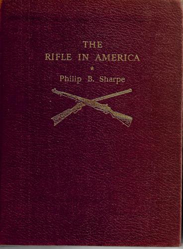 The Rifle In America by Sharpe, Philip B.