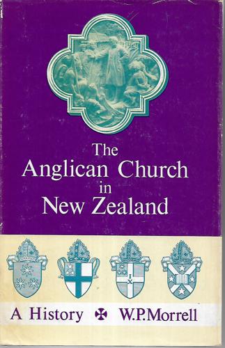 The Anglican Church In New Zealand - a History by W. P. Morrell