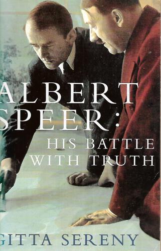 Albert Speer: His Battle with Truth by Gitta Sereny