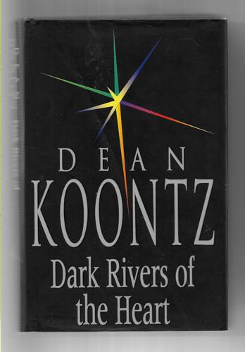 Dark Rivers Of The Heart by Dean Koontz