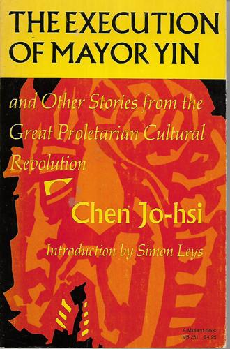 The Execution Of Mayor Yin, And Other Stories From The Great Proletarian Cultural Revolution by Chen Jo-Hsi