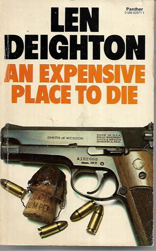 An Expensive Place To Die by Len Deighton