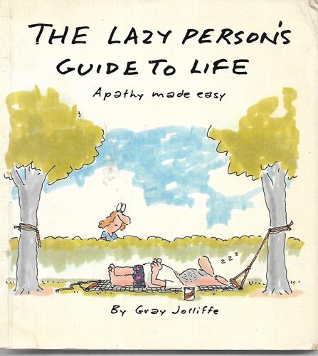 The Lazy Person's Guide To Life by Gray Jolliffe