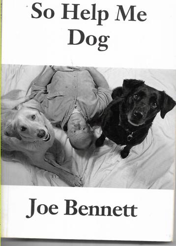 So Help Me Dog by Joe Bennett