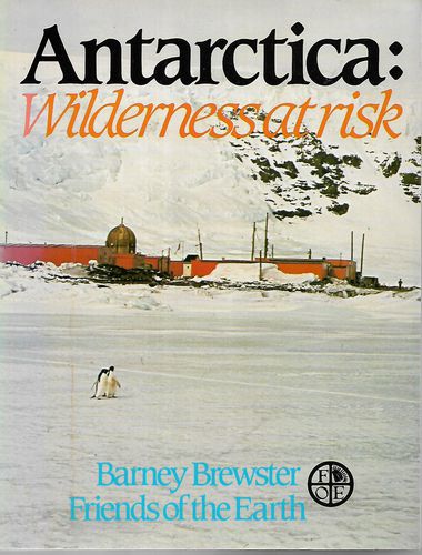 Antarctica: Wilderness At Risk by Barney Brewster