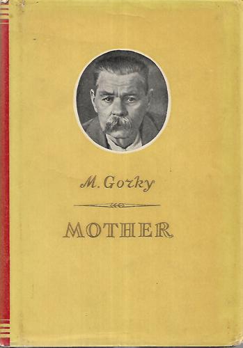 Mother: A Novel In Two Parts by Maksim Gorky