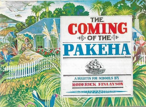 The Coming Of The Pakeha: A Bulletin For Schools by Roderick Finlayson