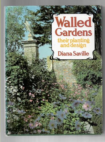 Walled Gardens: Their Planting And Design by Diana Saville