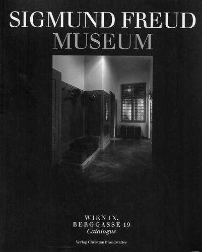 Sigmund Freud Museum: Wien IX. Berggasse 19 Catalogue by Harald Leupold-Löwenthal and Hans Lobner and Inge Scholz-Strasser