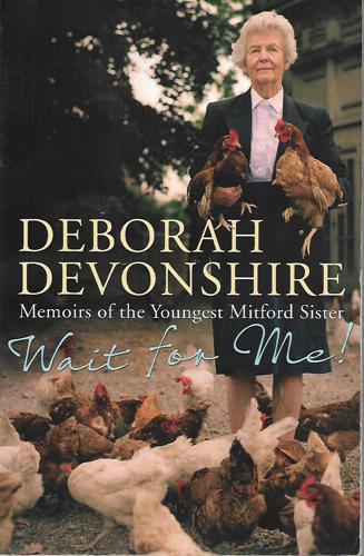 Wait For Me!: Memoirs Of The Youngest Mitford Sister by Deborah Cavendish Devonshire